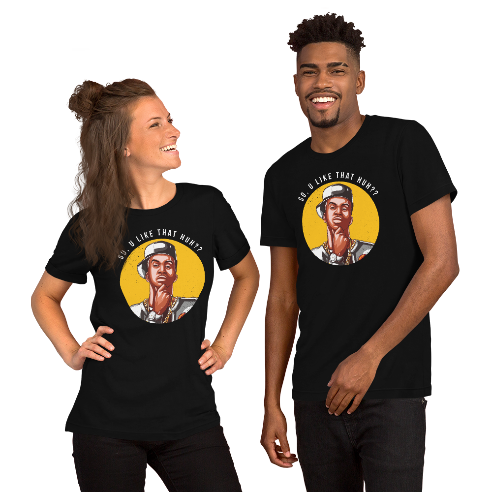 So you like that Huh Short-Sleeve Unisex T-Shirt